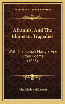 Afranius, And The Idumean, Tragedies: With The ... 1165974630 Book Cover