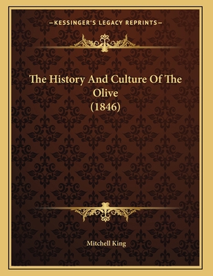 The History And Culture Of The Olive (1846) 1166272184 Book Cover