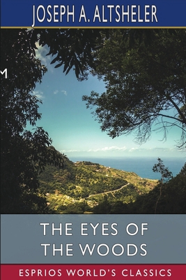 The Eyes of the Woods (Esprios Classics): A Sto... B0BMW15ZZ1 Book Cover