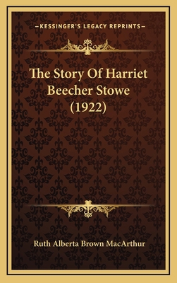 The Story Of Harriet Beecher Stowe (1922) 1165965577 Book Cover