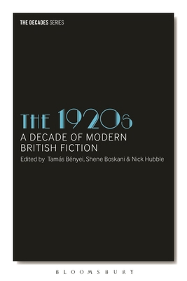 The 1920s: A Decade of Modern British Fiction 1350433438 Book Cover