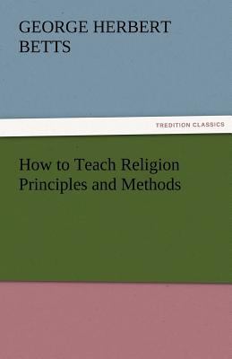 How to Teach Religion Principles and Methods 3842479484 Book Cover