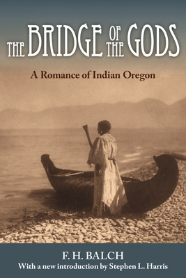 The Bridge of the Gods: A Romance of Indian Oregon 0874223431 Book Cover