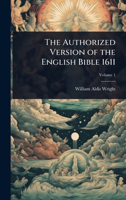 The Authorized Version of the English Bible 1611 1024011615 Book Cover
