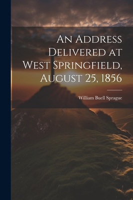 An Address Delivered at West Springfield, Augus... 1022091115 Book Cover