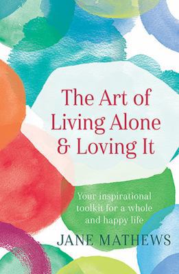 The Art of Living Alone and Loving It 1760523615 Book Cover