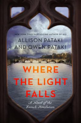 Where the Light Falls: A Novel of the French Re... 0399591680 Book Cover