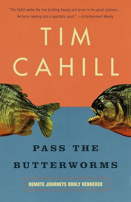 Pass the Butterworms: Remote Journeys Oddly Ren... 0375701117 Book Cover