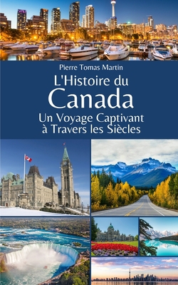 L'Histoire du Canada: Un Voyage Captivant à Tra... [French] B0CGTMGFMC Book Cover