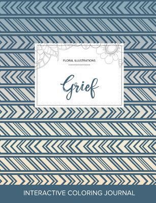 Adult Coloring Journal: Grief (Floral Illustrat... 1359811796 Book Cover