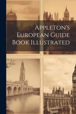 Appleton's European Guide Book Illustrated 1022465775 Book Cover