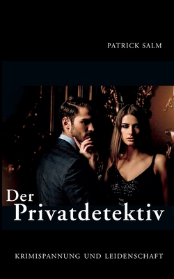 Der Privatdetektiv: Krimispannung und Leidenschaft [German] 3756218821 Book Cover