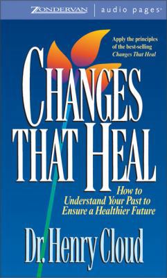 Changes That Heal: How to Understand the Past t... 0310245583 Book Cover