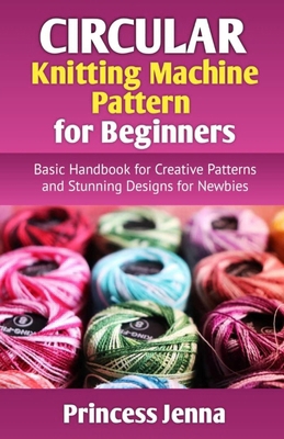 Circular Knitting Machine Pattern for Beginners... B0D2L15MV1 Book Cover