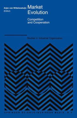 Market Evolution: Competition and Cooperation 0792333500 Book Cover