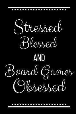 Stressed Blessed Board Games Obsessed: Funny Sl... 109519481X Book Cover