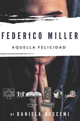 Federico Miller: Aquella Felicidad [Spanish] 9874783508 Book Cover