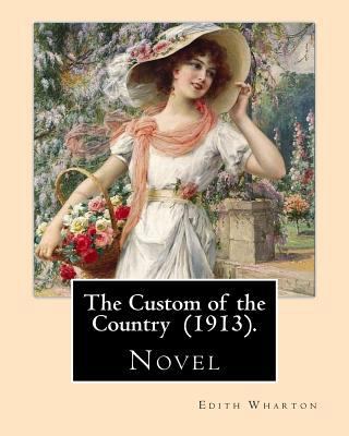 The Custom of the Country (1913). By: Edith Wha... 1542482062 Book Cover