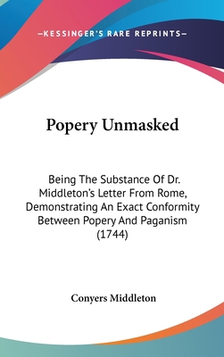 Popery Unmasked: Being The Substance Of Dr. Mid... 1437173462 Book Cover