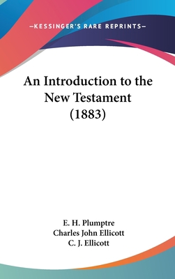 An Introduction to the New Testament (1883) 1436512840 Book Cover