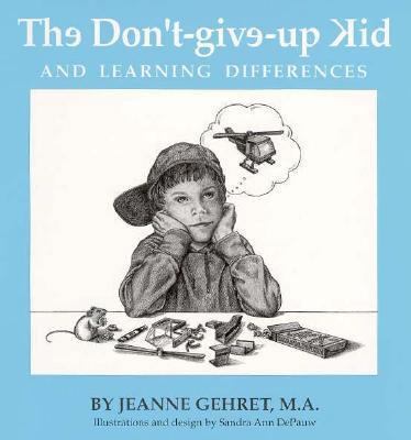 The Don't-Give-Up Kid and Learning Differences 0962513636 Book Cover