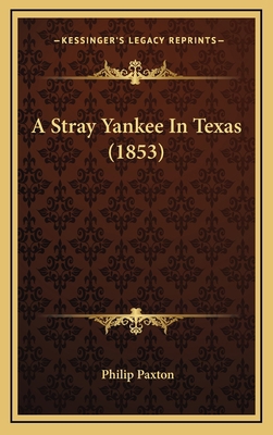 A Stray Yankee In Texas (1853) 1166540324 Book Cover