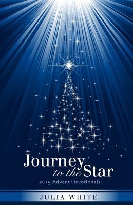 Journey to the Star: 2015 Advent Devotionals 1519424337 Book Cover