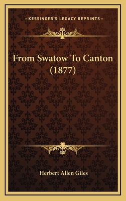 From Swatow To Canton (1877) 1168953502 Book Cover
