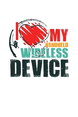 I Love My Handheld Wireless Device: 6x9 Dotgrid... 1655078992 Book Cover