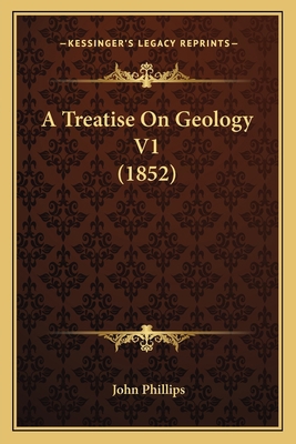 A Treatise On Geology V1 (1852) 1164130528 Book Cover