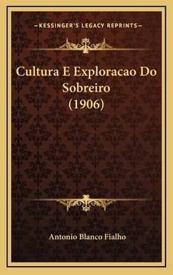 Cultura E Exploracao Do Sobreiro (1906) [Portuguese] 1167761073 Book Cover