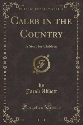 Caleb in the Country: A Story for Children (Cla... 1330863046 Book Cover