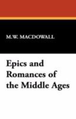 Epics and Romances of the Middle Ages 1434469247 Book Cover