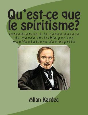 Qu'est-ce que le spiritisme?: Introduction a la... [French] 1494294850 Book Cover