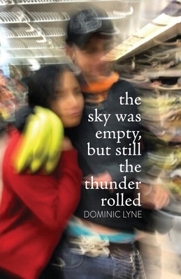 The Sky Was Empty, But Still the Thunder Rolled 1608643476 Book Cover