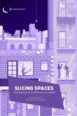 Slicing Spaces: Performance of Architecture in ... 1957792108 Book Cover