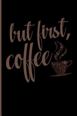 But First, Coffee 1719982074 Book Cover