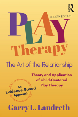 Play Therapy: The Art of the Relationship 103218695X Book Cover