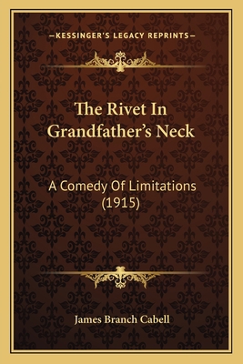 The Rivet In Grandfather's Neck: A Comedy Of Li... 1165120917 Book Cover