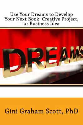 Use Your Dreams to Develop Your Next Book, Crea... 1947466704 Book Cover