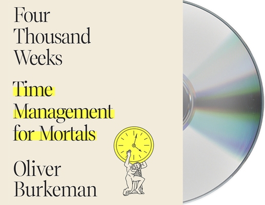 Four Thousand Weeks: Time Management for Mortals 1250834368 Book Cover