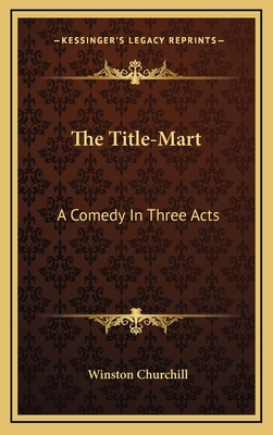 The Title-Mart: A Comedy in Three Acts 1163678023 Book Cover