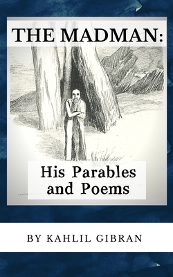 The Madman: His Parables and Poems (Annotated) 1700498789 Book Cover