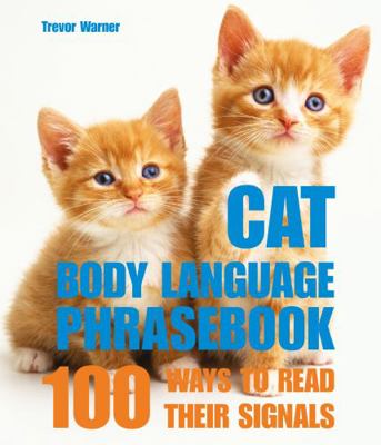 Cat Body Language: 100 Ways To Read Their Signals 1840655682 Book Cover