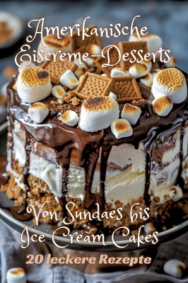 Amerikanische Eiscreme-Desserts: Von Sundaes bi... [German] 3384249844 Book Cover