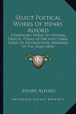 Select Poetical Works Of Henry Alford: Comprisi... 1166282473 Book Cover