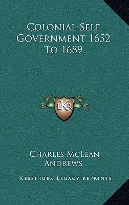 Colonial Self Government 1652 to 1689 1163363367 Book Cover