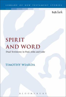 Spirit and Word: Dual Testimony in Paul, John a... 0567670090 Book Cover
