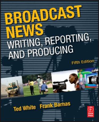 Broadcast News: Writing, Reporting, and Producing 0240811836 Book Cover