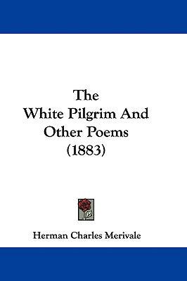 The White Pilgrim And Other Poems (1883) 1437433405 Book Cover